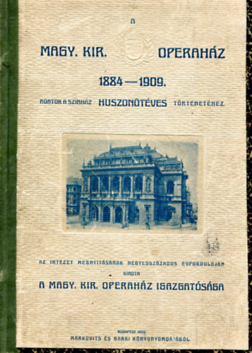 Budapest - A Magy. Kir. Operahz 1884-1909