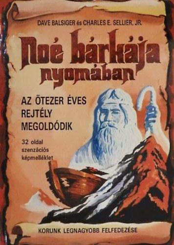 Dave Balsiger  �s Charles E. Sellier Jr. - No� b�rk�ja nyom�ban //Az �tezer �ves rejt�ly megold�dik/Korunk legnagyobb felfedez�se//