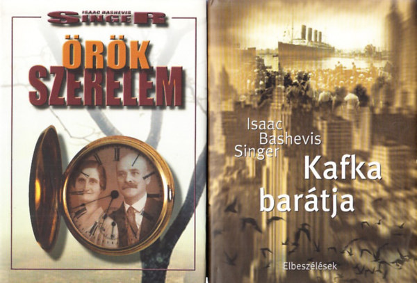 Isaac Bashevis Singer - Örök szerelem + Kafka barátja (2 db)