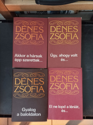 D�nes Zs�fia - Gyalog a baloldalon; El ne lopd a l�ni�t, �s...; Akkor a h�rsak �pp szerettek...; �gy, ahogy volt �s...