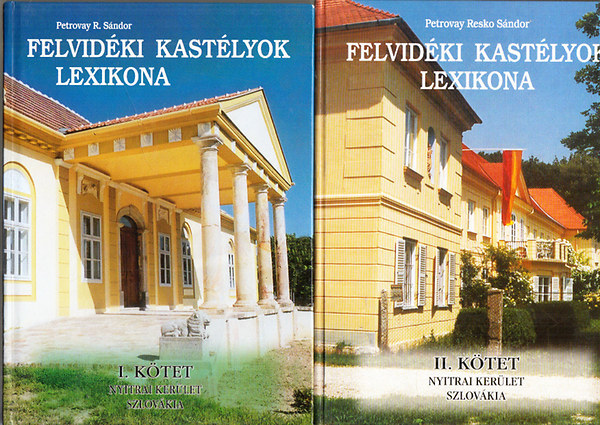 Petrovay Resko Sándor - Felvidéki kastélyok lexikona I-II.: Nyitrai kerület Szlovákia
