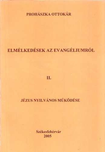Prohszka Ottokr - Elmlkedsek az evangliumrl II. (Jzus nyilvnos mkdse)