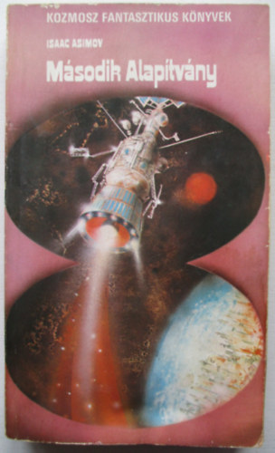 Isaac Asimov - M�sodik Alap�tv�ny (Tudom�nyos fantasztikus tril�gia 3.k�tete)