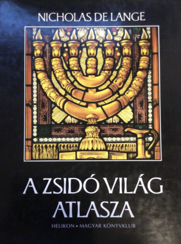 Nicholas De Lange - A zsid vilg atlasza