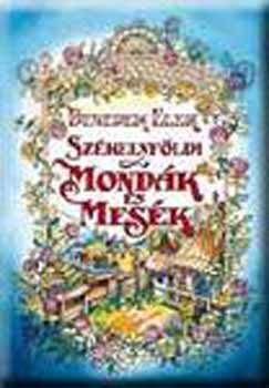 Benedek Elek - Székelyföldi mondák és mesék