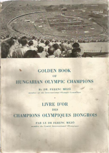 Ferenc Mez - Golden book of Hungarian olympic champions-Livre d'or des champions...
