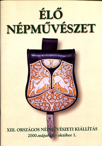 �l� n�pm�v�szet (XIII. Orsz�gos N�pm�v�szeti Ki�ll�t�s, 2000. m�jus 26- okt�ber 1.)