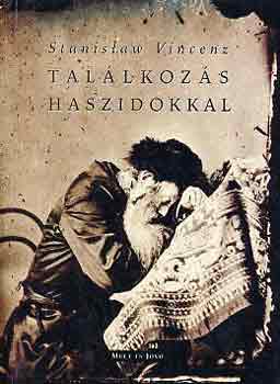Stanislaw Vincenz - Tal�lkoz�s haszidokkal