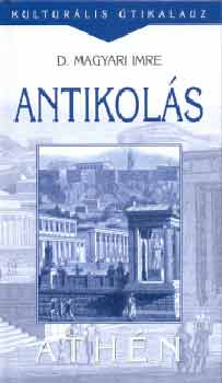 D. Magyari Imre - Antikol�s. Ath�n