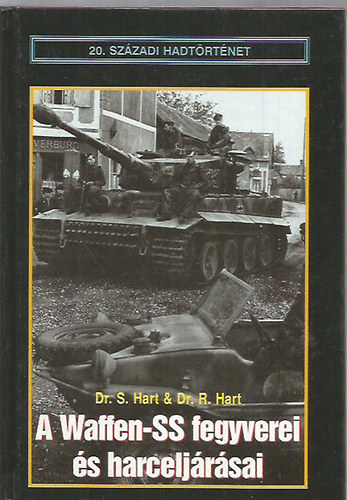 Dr. S. Hart; Dr. R. Hart - A Waffen-SS fegyverei s harceljrsai (20. szzadi hadtrtnet)