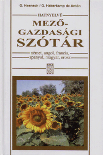 Haberkamp de Antón Gisela; Haensch Günther - Hatnyelvű mezőgazdasági szótár - német; angol; francia; spanyol; magyar; orosz