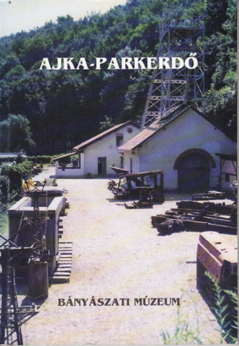 Kozma Károly (szerk.) Vasi Miklósné (szerk.) - Ajka-Parkerdő - Bányászati Múzeum, Őslény- és kőzettár, Jubileumi emlékek
