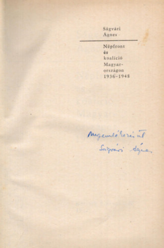 S�gv�ri �gnes - N�pfront �s koal�ci� Magyarorsz�gon 1936-1948 - dedik�lt
