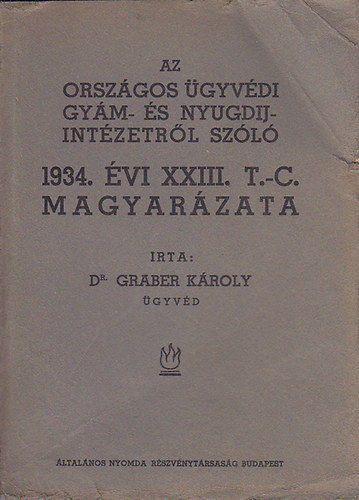 Az orszgos gyvdi gym- s nyugdjintzetrl szl 1934. vi XXIII. T.-C- magyarzata