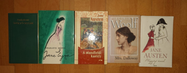 Virginia Woolf, Emily Bronte, Charlotte Bronte Jane Austen - 5 klasszikus angolszász regény női szerzőktőll: Jane Eyre, üvöltő szelek, A mansfieldi kastély, Meggyőző érvek, Mrs. Dalloway