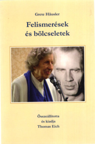 Grete Hausler Thomas Eich - Felismerések és bölcseletek