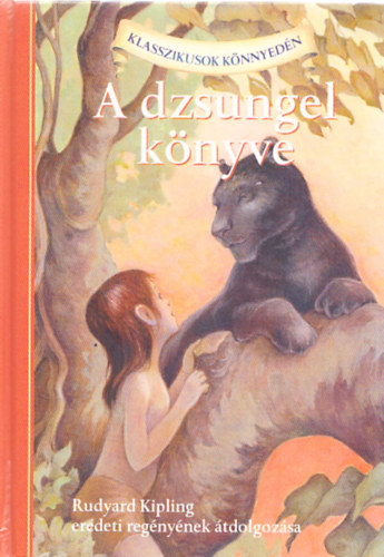 Lisa Church Kipling - A dzsungel knyve (Klasszikusok knnyedn)