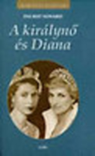 Ingrid Seward - A királynő és Diana (Királyi Házak)