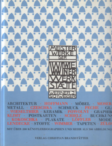 Werner J. Schweiger - Meisterwerke der Wiener Werkst�tte