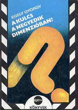 Egely Gyrgy - A kulcs a negyedik dimenziban?