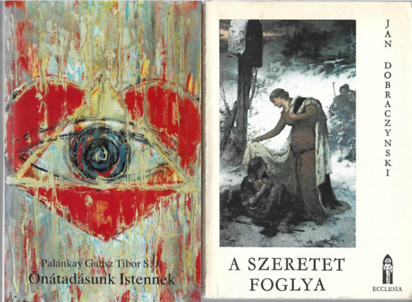2 db knyv, Palnkay Gausz Tibor: ntadsunk Istennek, Jan Dobraczynski: A szeretet foglya