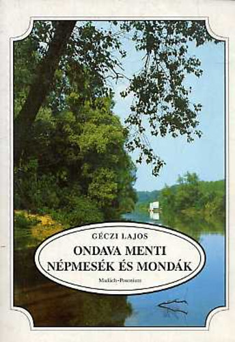 Gczi Lajos - Ondava menti npmesk s mondk