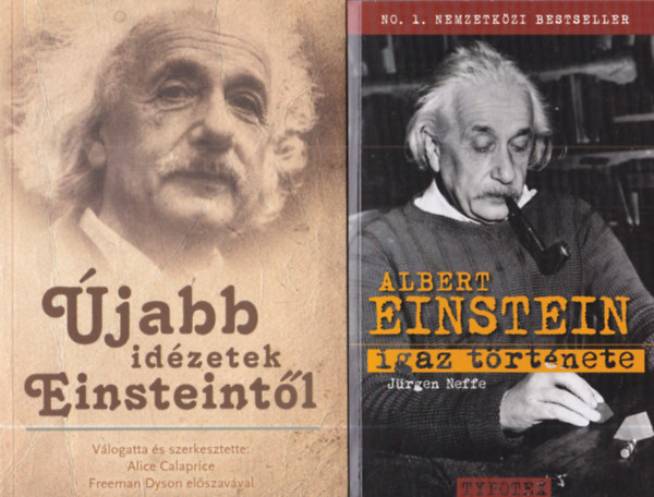 Alice Calaprice Jürgen Neffe - 2 db Einstein: Albert Einstein igaz története + Újabb idézetek Einsteintől