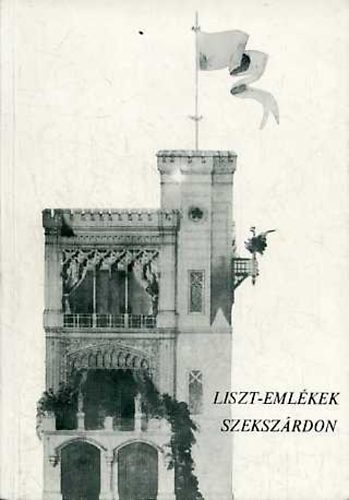 Vendel-Mohay Lajosné - Liszt-emlékek Szekszárdon