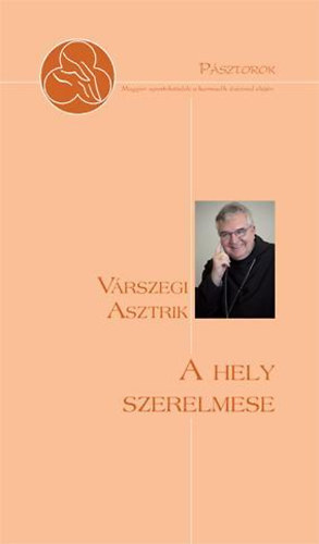 Várszegi Asztrik - A hely szerelmese