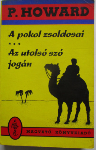 P. Howard - A pokol zsoldosai-Az utols sz jogn (Teljes kiads)