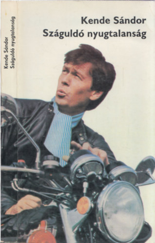 Kende Sándor - Száguldó nyugtalanság - DEDIKÁLT!
