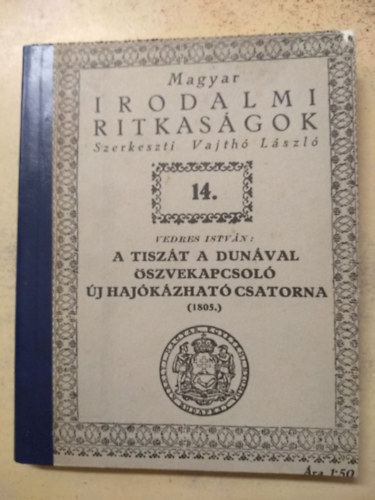 Vedres Istvn - A Tiszt a Dunval szvekapcsol j hajkzhat csatorna