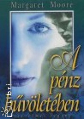 Margaret Moore - A p�nz b�v�let�ben