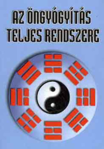 Stephen T. Csang dr. - Az ngygyts teljes rendszere - Bels taoista gyakorlatok