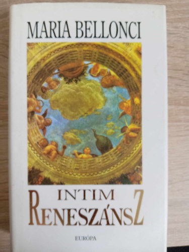 Lukcsi Margit  Maria Bellonci (ford.) - Intim renesznsz (Rinascimento privato) - Lukcsi Margit fordtsa