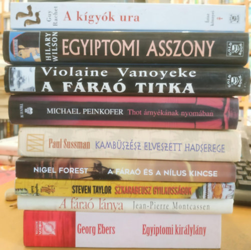 Jaen-Pierre Montcassen, Steven Taylor, Nigel Forest, Paul Sussman, Michael Peinkofer, Guy Rachet, Hilary Wilson, Vanoyeke Violaine Georg Ebers - 9 db Egyiptom: A fáraó titka; Egyiptomi asszony; A kígyók ura; Thot árnyékának nyomában; Kambüszész elveszett hadserege; A fáraó és a Nílus kincse; Szkarabeusz gyilkosságok; A fáraó lánya; Egyiptomi királylány