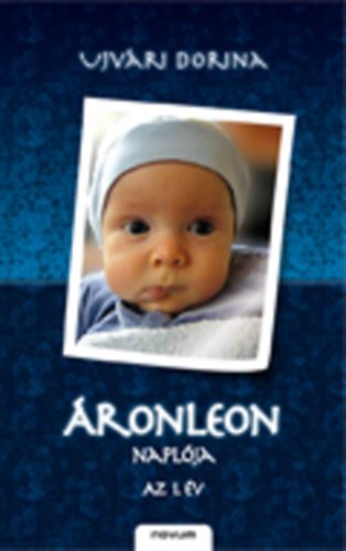 Ujv�ri Dorina - �ronLeon napl�ja - Az 1. �v