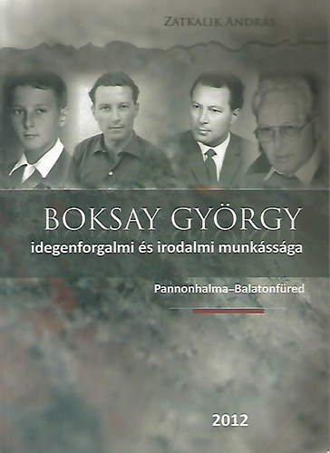 Zatkalik Andr�s - Boksay Gy�rgy idegenforgalmi �s irodalmi munk�ss�ga (Pannonhalma - Balaton)
