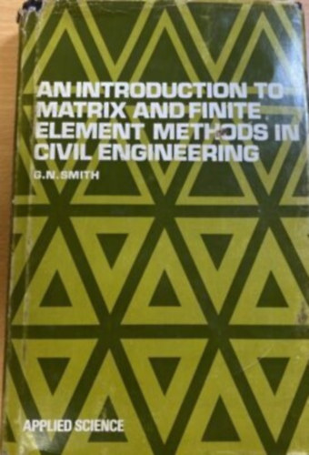 G. N. Smith - An Introduction to Matrix and Finite Element Methods in Civil Engineering