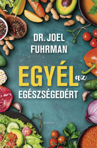 M.D. Joel Fuhrman - Egy�l az eg�szs�ged�rt