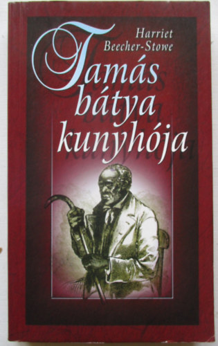Harriet Beecher-Stowe - Tams btya kunyhja