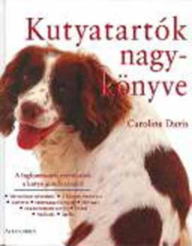 Caroline Davis - Kutyatartók nagykönyve - A legfontosabb tudnivalók a kutya gondozásáról