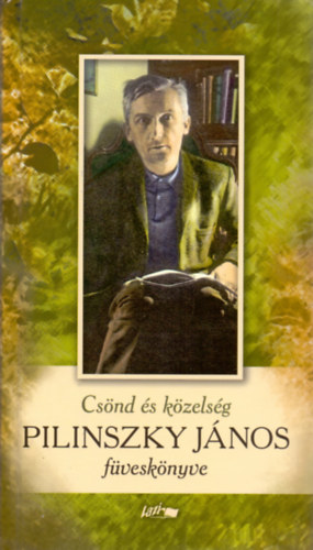 Pilinszky J�nos - Cs�nd �s k�zels�g - Pilinszky J�nos f�vesk�nyve