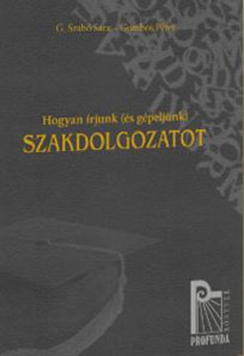 Gombos Pter G. Szab Sra - Hogyan rjunk (s gpeljnk) szakdolgozatot