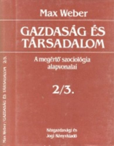 Max Weber - Gazdasg s trsadalom: A megrt szociolgia alapvonalai 2/3.