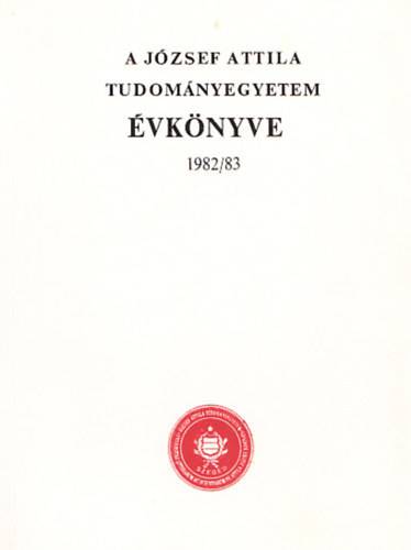 A József Attila Tudományegyetem évkönyve 1982/83.