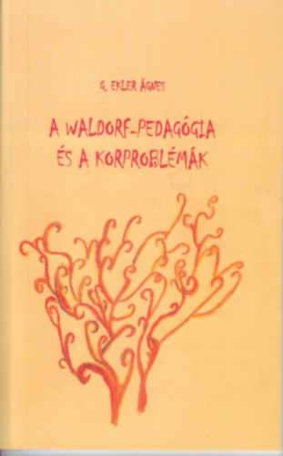 G. Ekler gnes - A Waldorf-pedaggia s a korproblmk