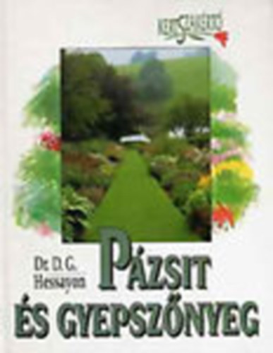 Szerz Dr. D. G. Hessayon Fordt Preininger va - Pzsit s gyepsznyeg     - A gyeppols kalendriuma - A gyep problmi
