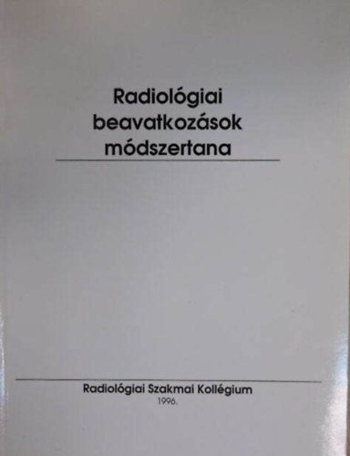 Prof. Dr. Dr. B�gyi P�ter  (szerk.) P�ter M�zes (szerk.) - Radiol�giai beavatkoz�sok m�dszertana