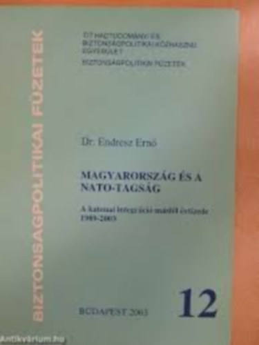 Magyarorsz�g �s a NATO-tags�g A katonai integr�ci� m�sf�l �vtizede 1989-2003